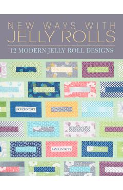 Coperta cărții 'New Ways with Jelly Rolls: 12 Reversible Modern Jelly Roll Quilts - Pam Lintott'
