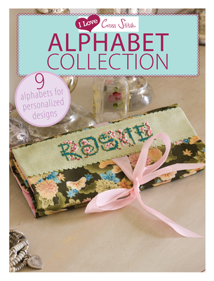 I Love Cross Stitch - Alphabet Collection: 9 Alphabets for Personalized Designs - Various