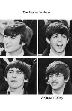 Coperta cărții 'The Beatles in Mono - Andrew Hickey'