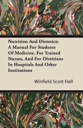 Coperta cărții 'Nutrition and Dietetics; A Manual for Students of Medicine, for Trained Nurses, and for Dietitians in Hospitals and'