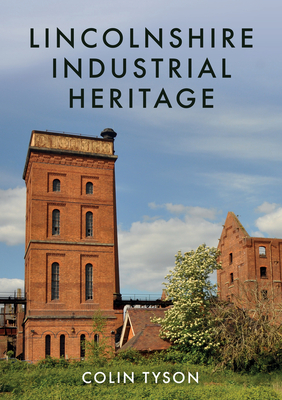 Lincolnshire Industrial Heritage - Colin Tyson