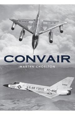Coperta cărții 'Convair - Martyn Chorlton'