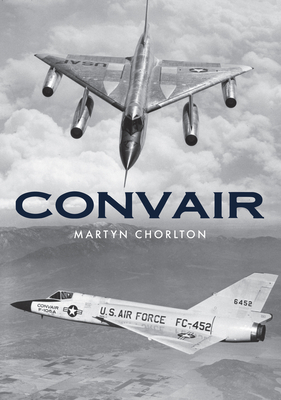 Coperta cărții 'Convair - Martyn Chorlton'
