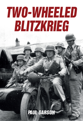Two-Wheeled Blitzkrieg - Paul Garson