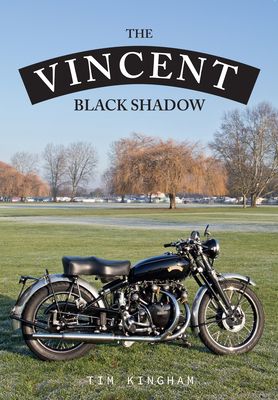 The Vincent Black Shadow - Tim Kingham