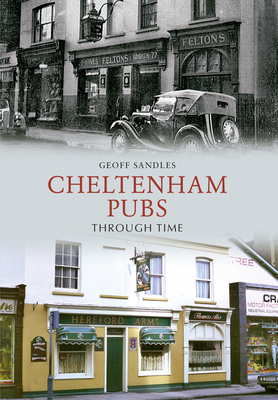 Coperta cărții 'Cheltenham Pubs Through Time - Geoff Sandles'