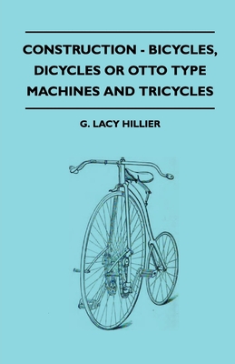 Construction - Bicycles, Dicycles Or Otto Type Machines And Tricycles - G. Lacy Hillier