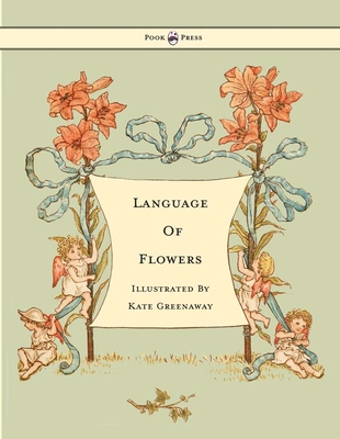 Language of Flowers - Illustrated by Kate Greenaway - Kate Greenaway
