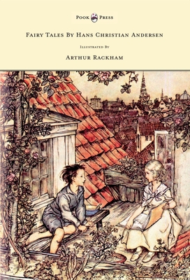 Fairy Tales by Hans Christian Andersen - Illustrated by Arthur Rackham - Hans Christian Andersen