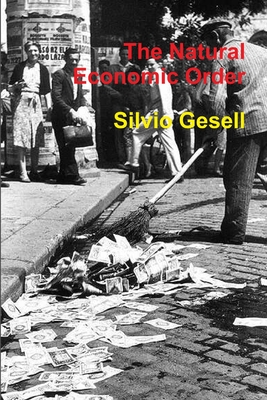 The Natural Economic Order - Silvio Gesell