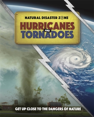Natural Disaster Zone: Hurricanes and Tornadoes - Ben Hubbard