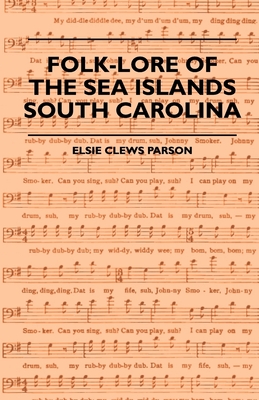 Folk-Lore of the Sea Islands - South Carolina - Elsie Clews Parson