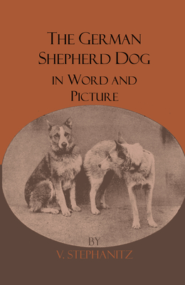 The German Shepherd Dog In Word And Picture - V. Stephanitz
