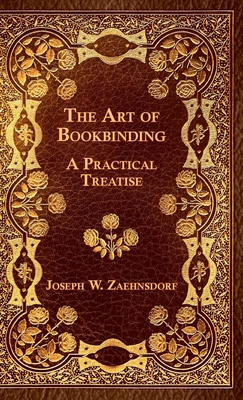 The Art Of Bookbinding - Joseph W. Zaehnsdorf