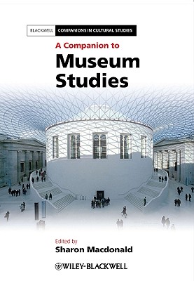A Companion to Museum Studies - Sharon Macdonald