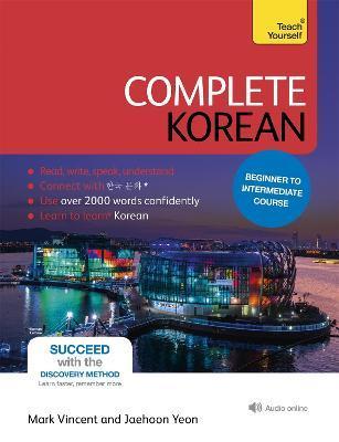 Complete Korean Beginner to Intermediate Course: Learn to Read, Write, Speak and Understand a New Language - Mark Vincent Yeon
