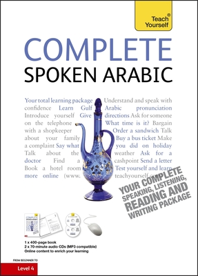 Complete Spoken Arabic (of the Arabian Gulf) Beginner to Intermediate Course: Learn to Read, Write, Speak and Understand a New Language - Frances Altorfer
