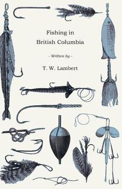 Coperta cărții 'Fishing in British Columbia - T. W. Lambert'