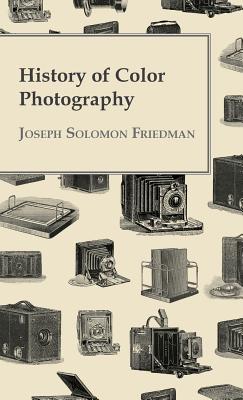 History of Color Photography - Joseph Solomon Friedman