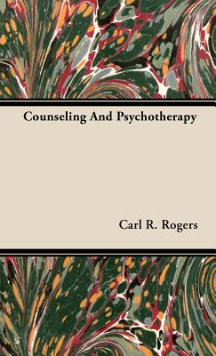 Counseling And Psychotherapy - Carl R. Rogers