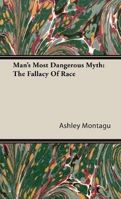 Man's Most Dangerous Myth: The Fallacy of Race - Ashley Montagu
