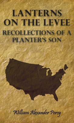 Lanterns on the Levee - Recollections of a Planter's Son - William Alexander Percy