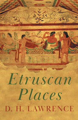 Etruscan Places - D. H. Lawrence