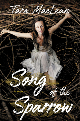 Song of the Sparrow: A Memoir - Tara Maclean