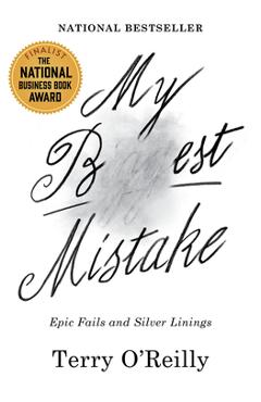 Coperta cărții 'My Best Mistake: Epic Fails and Silver Linings - Terry O'reilly'