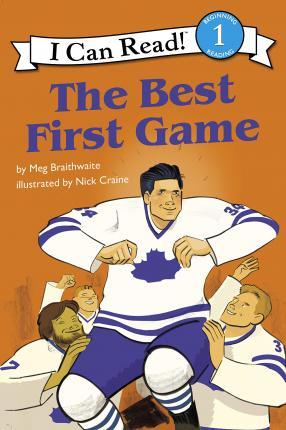 I Can Read Hockey Stories: The Best First Game - Meg Braithwaite