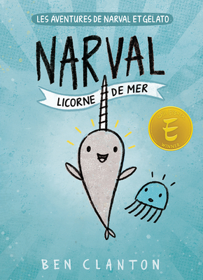 Coperta cărții 'Les Aventures de Narval Et Gelato: N° 1 - Narval: Licorne de Mer - Ben Clanton'