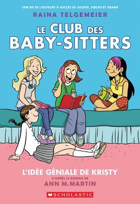 Le Club Des Baby-Sitters: N° 1 - l'Idée Géniale de Kristy - Ann M. Martin
