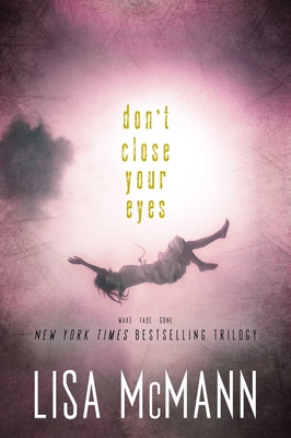 Don't Close Your Eyes: Wake; Fade; Gone - Lisa Mcmann