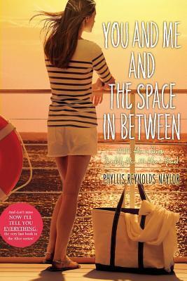 You and Me and the Space in Between: Alice in Charge; Incredibly Alice; Alice on Board - Phyllis Reynolds Naylor