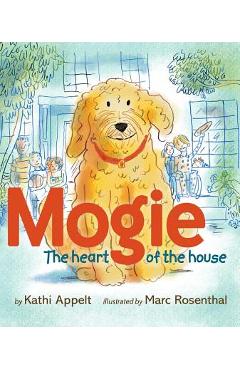 Poza produsului Mogie: The Heart of the House - Kathi Appelt