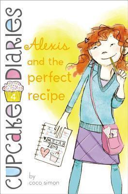 Alexis and the Perfect Recipe: Volume 4 - Coco Simon