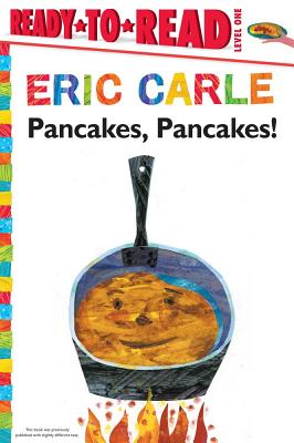 Pancakes, Pancakes!/Ready-To-Read Level 1 - Eric Carle