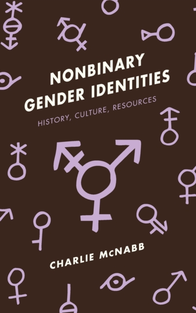 Nonbinary Gender Identities: History, Culture, Resources - Charlie Mcnabb