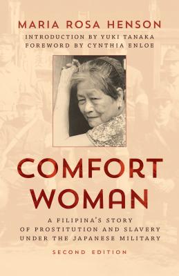 Comfort Woman: A Filipina's Story of Prostitution and Slavery under the Japanese Military, Second Edition - Maria Rosa Henson