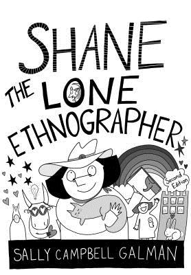 Shane, the Lone Ethnographer: A Beginner's Guide to Ethnography, Second Edition - Sally Campbell Galman
