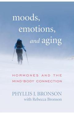 Coperta cărții 'Moods, Emotions, and Aging: Hormones and the Mind-Body Connection - Phyllis J. Bronson'