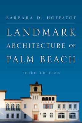 Landmark Architecture of Palm Beach - Barbara D. Hoffstot