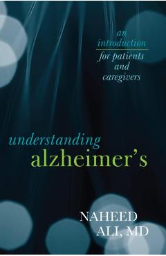 Coperta cărții 'Understanding Alzheimer's: An Introduction for Patients and Caregivers - Naheed Ali'