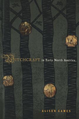 Witchcraft in Early North America - Alison Games