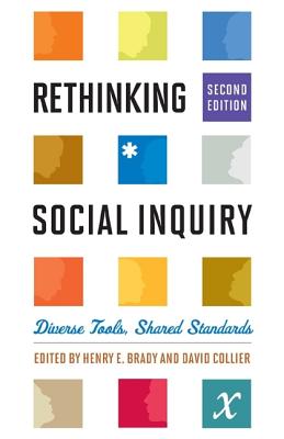Rethinking Social Inquiry: Diverse Tools, Shared Standards, Second Edition - Henry E. Brady