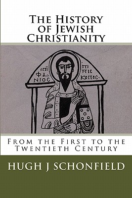 The History of Jewish Christianity: From the First to the Twentieth Century - Bruce R. Booker