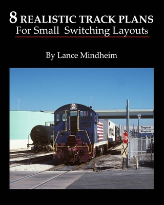 8 Realistic Track Plans For Small Switching Layouts - Lance Mindheim