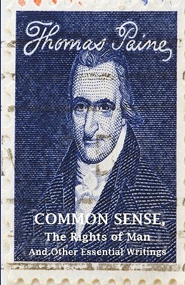 Common Sense, The Rights of Man and Other Essential Writings of Thomas Paine - Thomas Paine