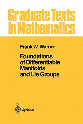 Foundations of Differentiable Manifolds and Lie Groups - Frank W. Warner