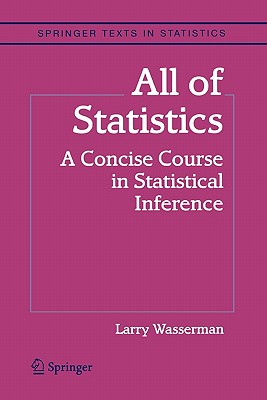 All of Statistics: A Concise Course in Statistical Inference - Larry Wasserman